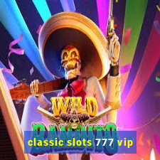 classic slots 777 vip