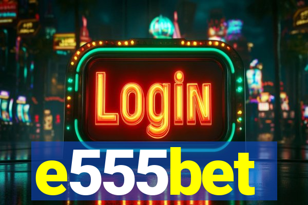 e555bet