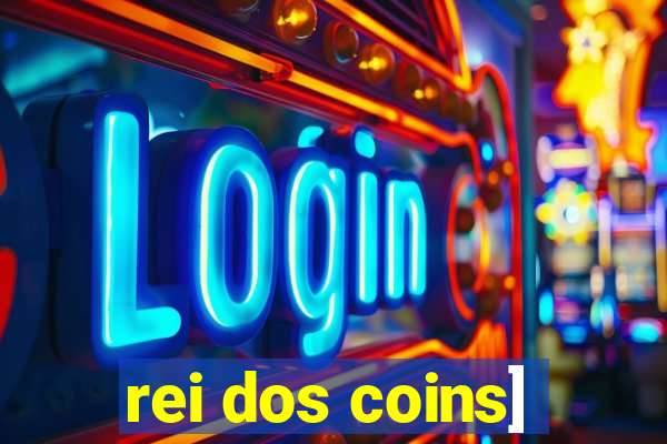 rei dos coins]