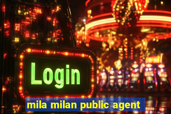 mila milan public agent