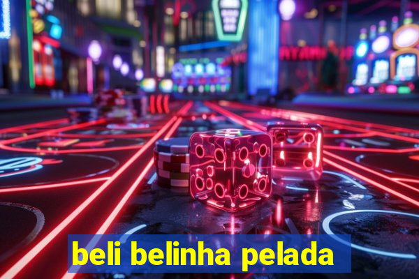 beli belinha pelada