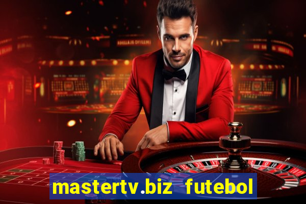 mastertv.biz futebol ao vivo