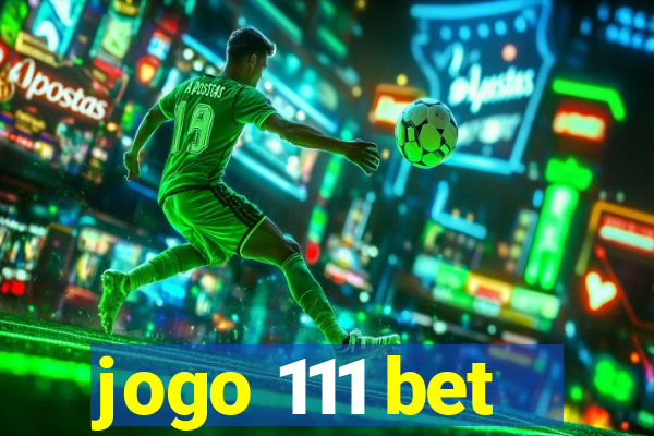 jogo 111 bet