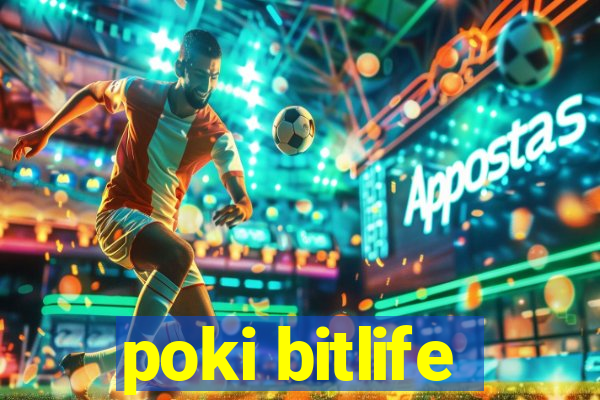 poki bitlife