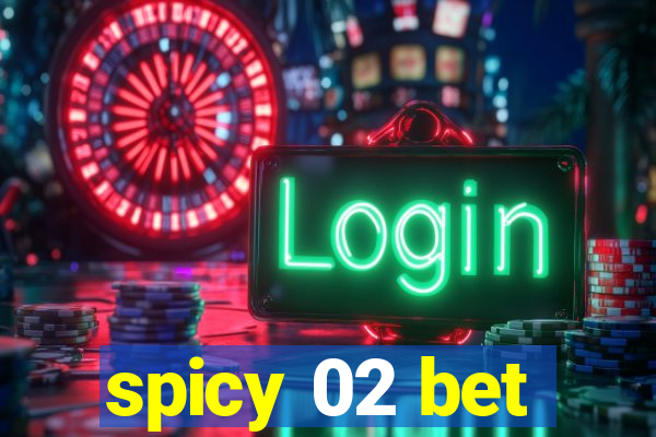 spicy 02 bet