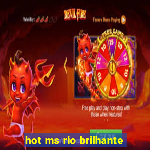 hot ms rio brilhante