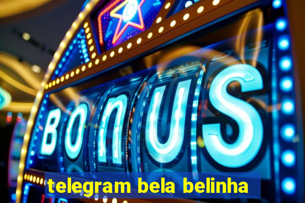 telegram bela belinha