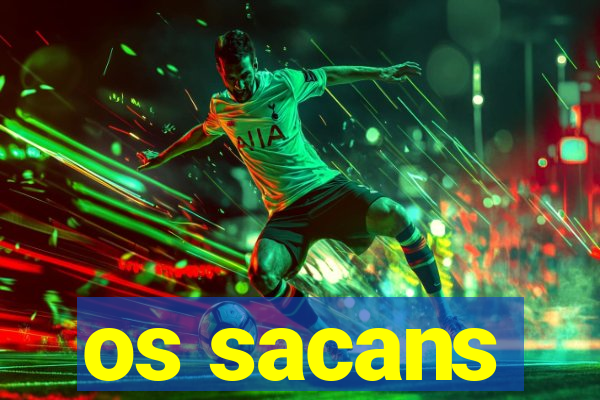 os sacans