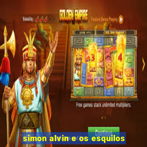 simon alvin e os esquilos