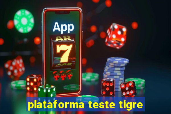 plataforma teste tigre