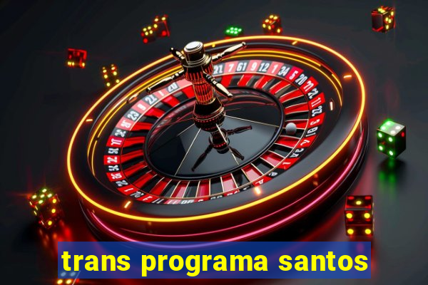 trans programa santos