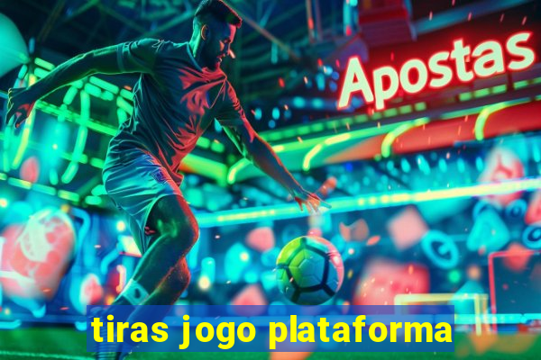 tiras jogo plataforma