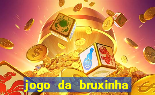 jogo da bruxinha que ganha dinheiro