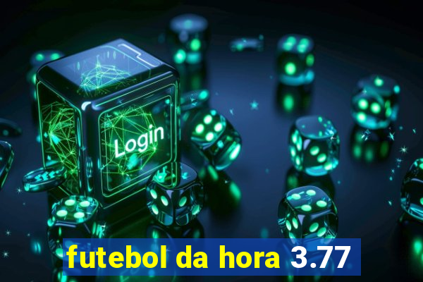 futebol da hora 3.77