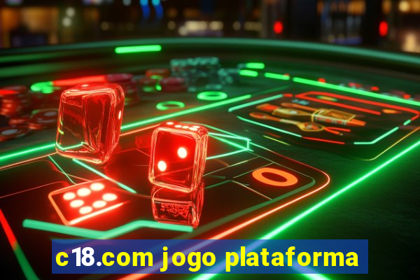 c18.com jogo plataforma