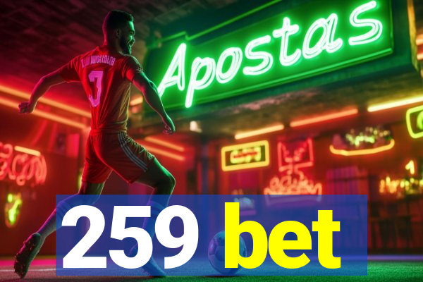 259 bet