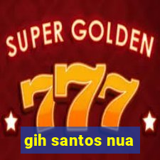 gih santos nua