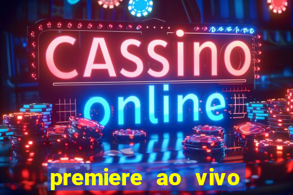 premiere ao vivo em hd