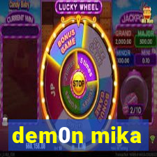 dem0n mika