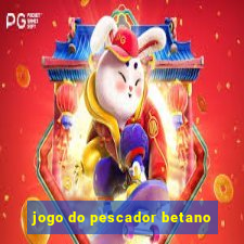 jogo do pescador betano