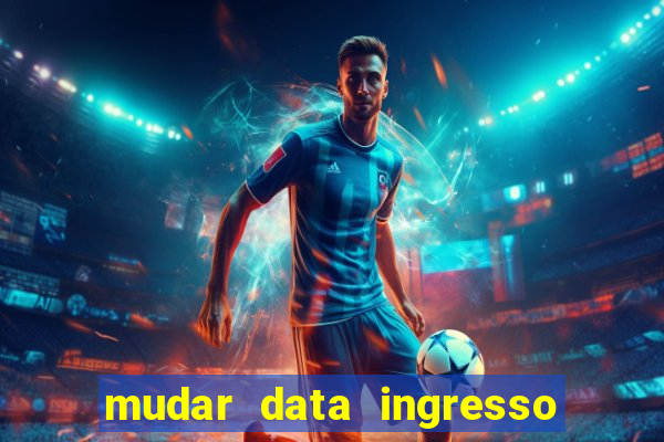 mudar data ingresso beto carrero