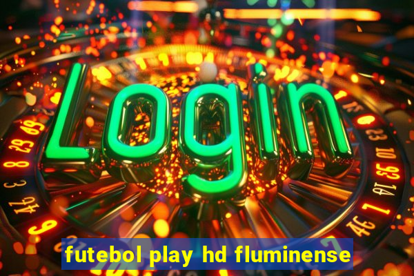 futebol play hd fluminense