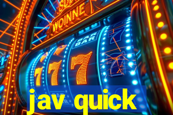 jav quick