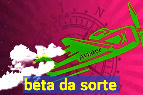 beta da sorte