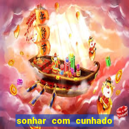 sonhar com cunhado que bicho jogar