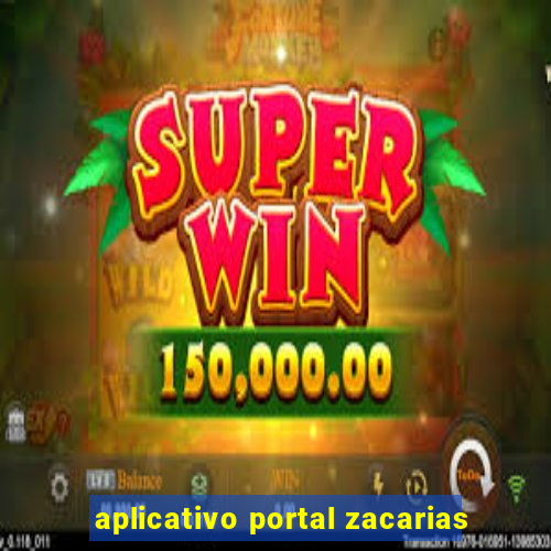 aplicativo portal zacarias