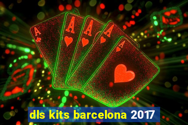 dls kits barcelona 2017