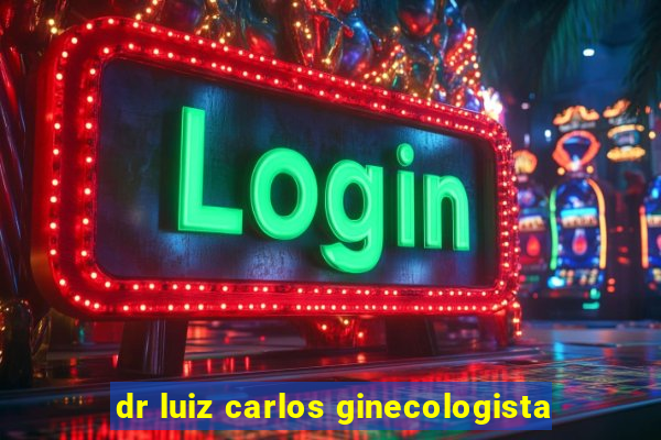 dr luiz carlos ginecologista