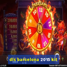 dls barcelona 2015 kit