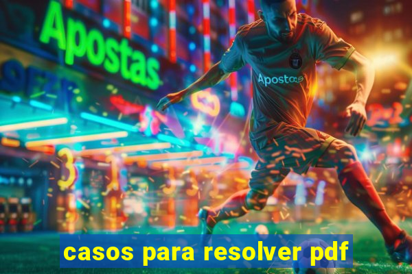 casos para resolver pdf