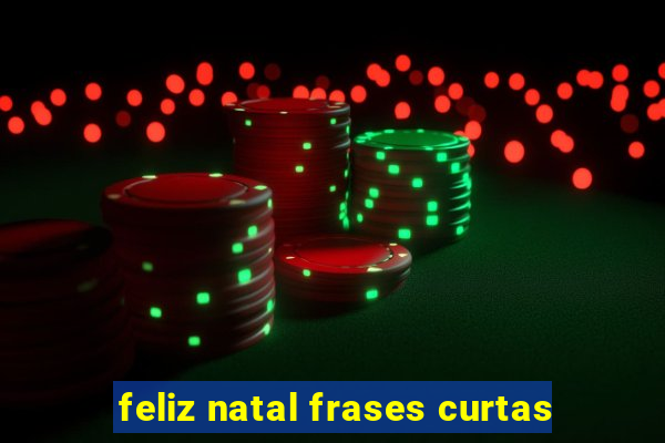 feliz natal frases curtas