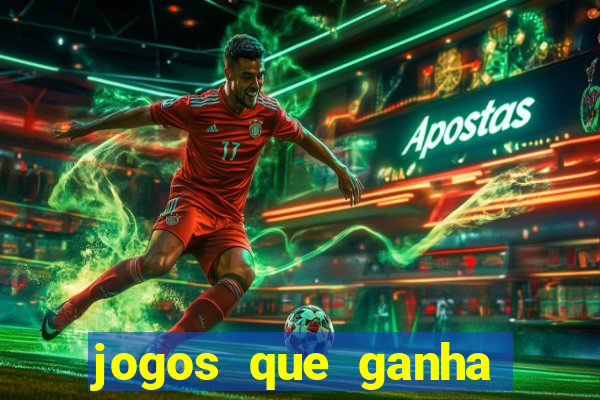 jogos que ganha dinheiro de verdade e rapido