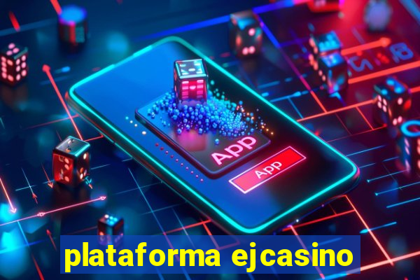 plataforma ejcasino