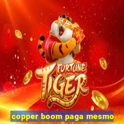 copper boom paga mesmo