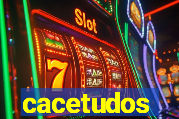 cacetudos