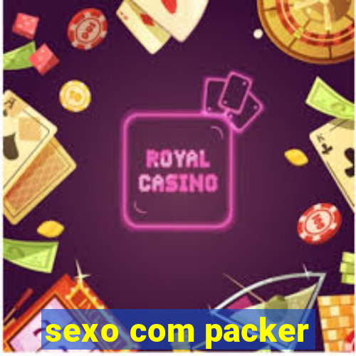 sexo com packer