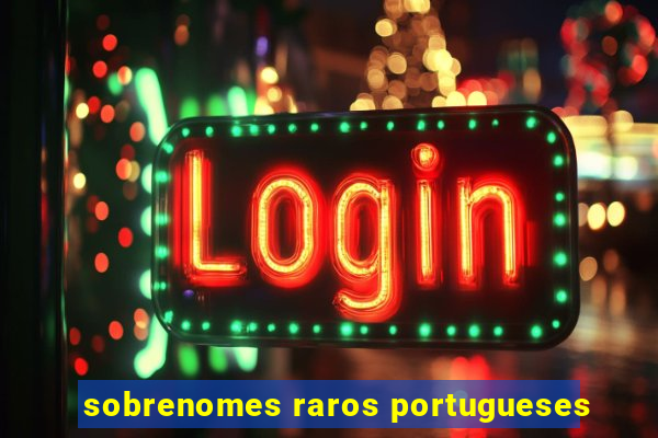 sobrenomes raros portugueses