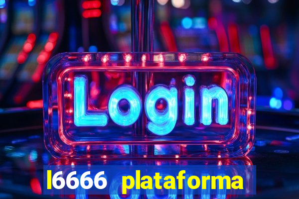 l6666 plataforma paga mesmo