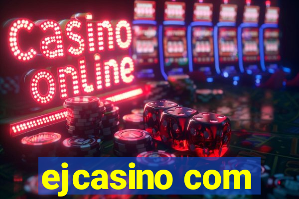 ejcasino com