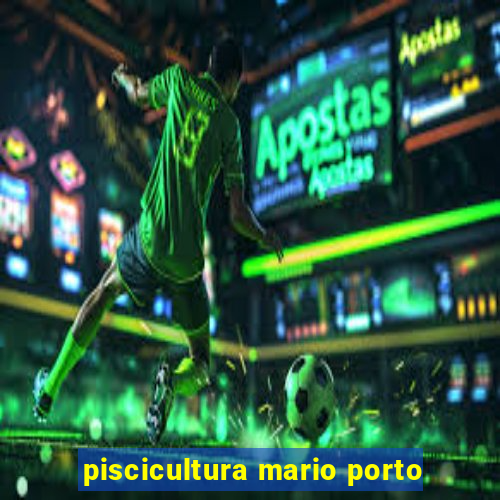 piscicultura mario porto