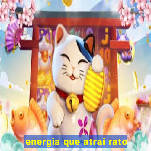 energia que atrai rato