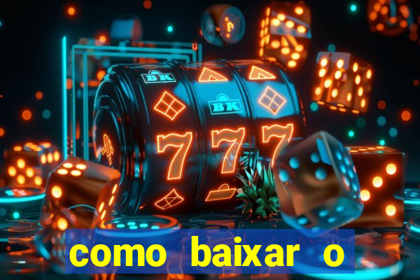 como baixar o aplicativo estrela bet