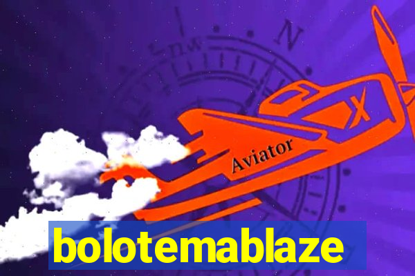 bolotemablaze