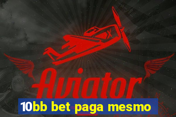 10bb bet paga mesmo