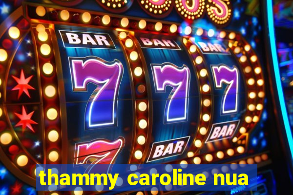 thammy caroline nua