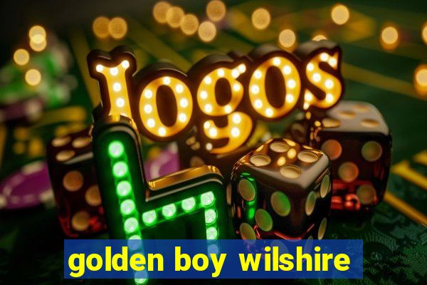 golden boy wilshire